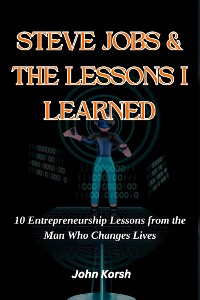 Cover Steve Jobs & The Lessons I Learned