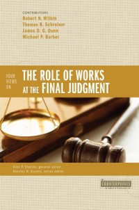 Cover Four Views on the Role of Works at the Final Judgment