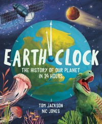 Cover Earth Clock : The History of Our Planet in 24 Hours