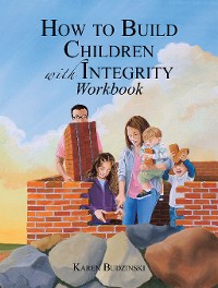 Cover How to Build Children with Integrity Workbook