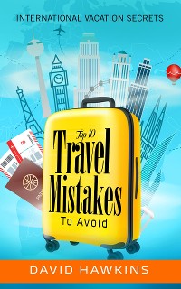 Cover Top 10 Travel mistake to Avoid