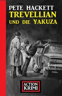 Cover Trevellian und die Yakuza: Action Krimi