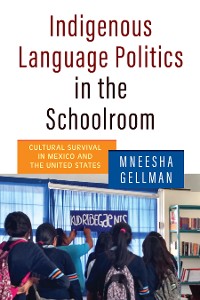Cover Indigenous Language Politics in the Schoolroom