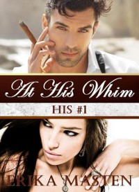 Cover At His Whim: His #1 (A Billionaire Domination Serial)