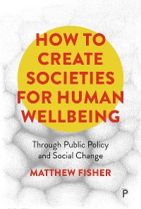 Cover How To Create Societies for Human Wellbeing