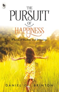 Cover Pursuit of Happiness: A Book of Studies and Strowings