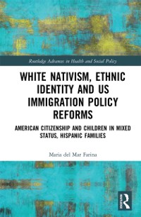 Cover White Nativism, Ethnic Identity and US Immigration Policy Reforms