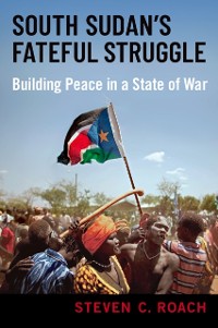Cover South Sudan's Fateful Struggle