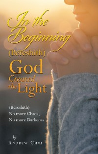 Cover In the Beginning (Bereshith) God Created the Light