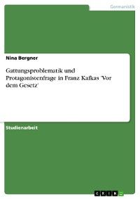 Cover Gattungsproblematik und Protagonistenfrage in Franz Kafkas 'Vor dem Gesetz'