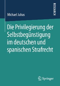 Cover Die Privilegierung der Selbstbegünstigung im deutschen und spanischen Strafrecht