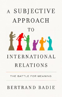 Cover A Subjective Approach to International Relations