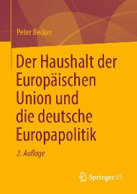 Cover Der Haushalt der Europäischen Union und die deutsche Europapolitik