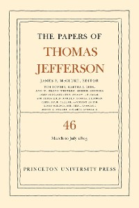 Cover The Papers of Thomas Jefferson, Volume 46