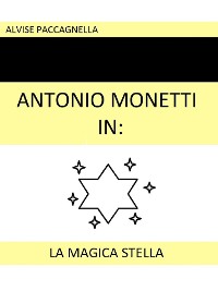 Cover Antonio Monetti in: "La magica stella"