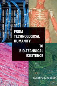 Cover From Technological Humanity to Bio-technical Existence