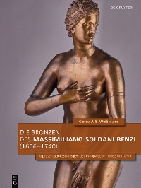 Cover Die Bronzen des Massimiliano Soldani Benzi (1656–1740)