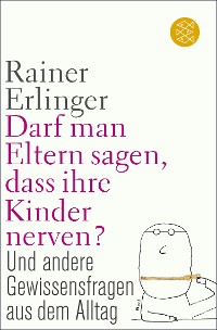 Cover Darf man Eltern sagen, dass ihre Kinder nerven?