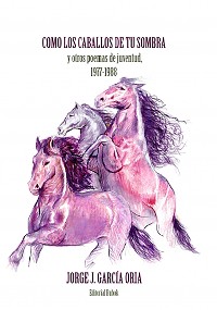 Cover Cómo los caballos de tu sombra y otros poemas de juventud. 1977-1988
