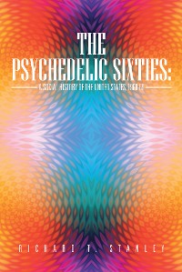 Cover The Psychedelic Sixties: a Social History of the United States, 1960-69
