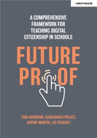 Cover Futureproof: A comprehensive framework for teaching digital citizenship in schools