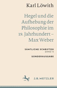 Cover Karl Löwith: Hegel und die Aufhebung der Philosophie im 19. Jahrhundert – Max Weber