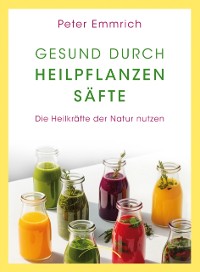 Cover Gesund durch Heilpflanzensafte