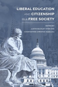 Cover Liberal Education and Citizenship in a Free Society