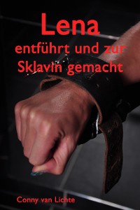 Cover Lena - entführt und zur Sklavin gemacht