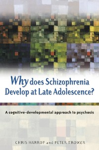 Cover Why Does Schizophrenia Develop at Late Adolescence?