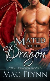 Cover Mated to the Dragon: A Dragon Shifter Romance (Feral Dragon Book 3)