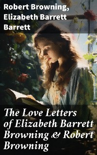Cover The Love Letters of Elizabeth Barrett Browning & Robert Browning