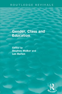 Cover Gender, Class and Education (Routledge Revivals)