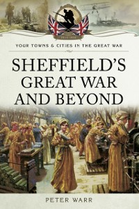 Cover Sheffield's Great War and Beyond, 1916-1918