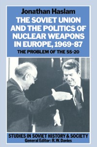 Cover Soviet Union and the Politics of Nuclear Weapons in Europe, 1969-87