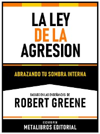 Cover La Ley De La Agresion - Basado En Las Enseñanzas De Robert Greene