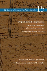 Cover Unpublished Fragments from the Period of Thus Spoke Zarathustra (Spring 1884–Winter 1884/85)