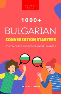 Cover 1000+ Bulgarian Conversation Starters for Teachers & Independent Learners