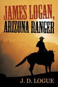 Cover James Logan, Arizona Ranger
