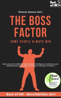 Cover The Boss Factor! Some People always Win : Boost your self-confidence, train emotional intelligence & resilience, learn communication manipulation techniques & the power of rhetoric