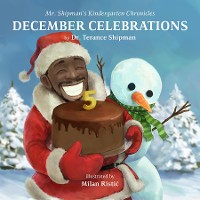 Cover Mr. Shipman's Kindergarten Chronicles: December Celebrations 5th Year Anniversary Edition