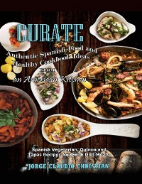 Cover Curate Authentic Spanish Food And Healthy Cookbook Ideas From An American Kitchen