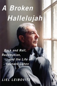 Cover A Broken Hallelujah: Rock and Roll, Redemption, and the Life of Leonard Cohen