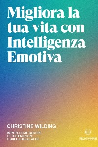 Cover Migliora la tua vita con l'intelligenza emotiva