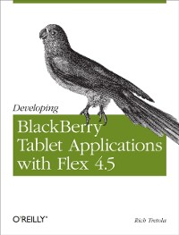 Cover Developing BlackBerry Tablet Applications with Flex 4.5