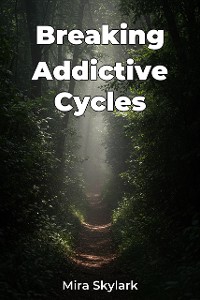 Cover Breaking Addictive Cycles