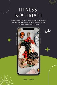 Cover Fitness Kochbuch: 1000 Eiweißreiche Rezepte für gesundes Abnehmen (Lecker, sättigend und alltagstauglich – dein Schlüssel zur Wunschfigur!)