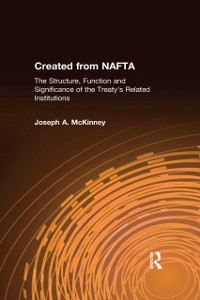 Cover Created from NAFTA: The Structure, Function and Significance of the Treaty''s Related Institutions