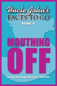 Cover Uncle John's Facts to Go Mouthing Off