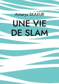 Cover Une vie de Slam